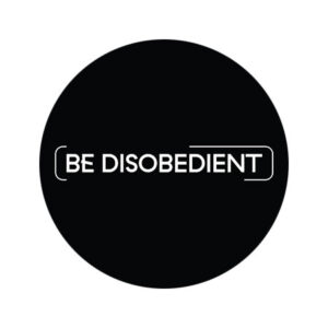 Be Disobedient